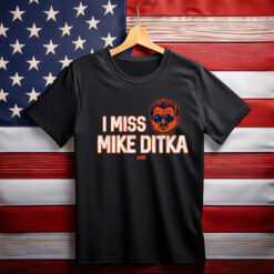 I Miss Mike Ditka Shirt
