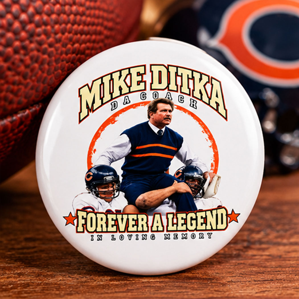 Mike Ditka Da Coach Forever A Legend In Loving Memory Button