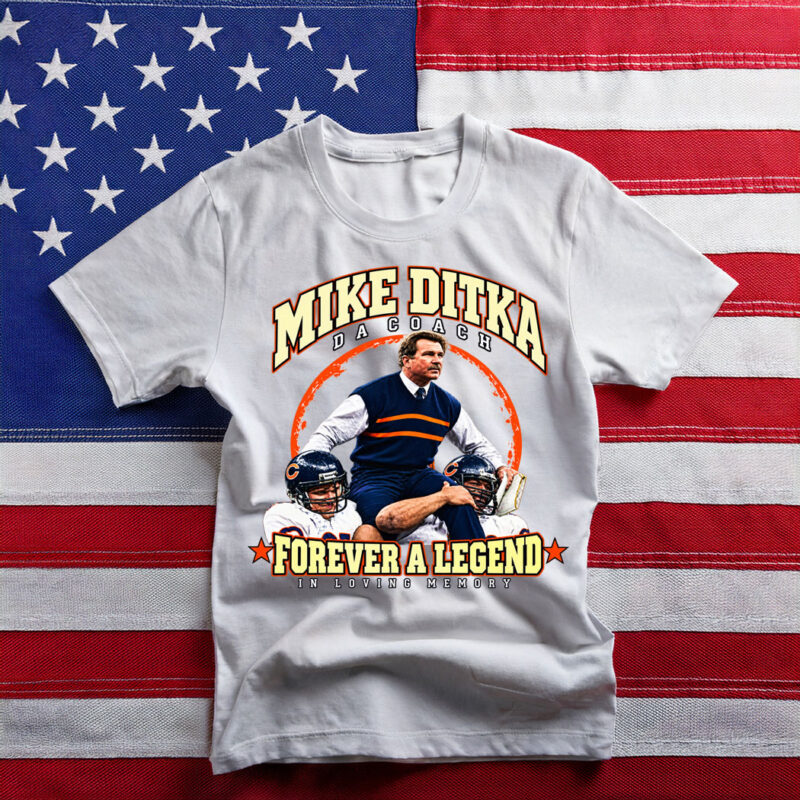 Mike Ditka Da Coach Forever A Legend In Loving Memory T Shirt